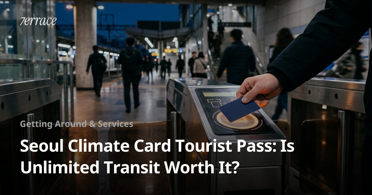 Seoul Climate Card Tourist Pass: Is Unlimited Transit Worth It? | 7errace
