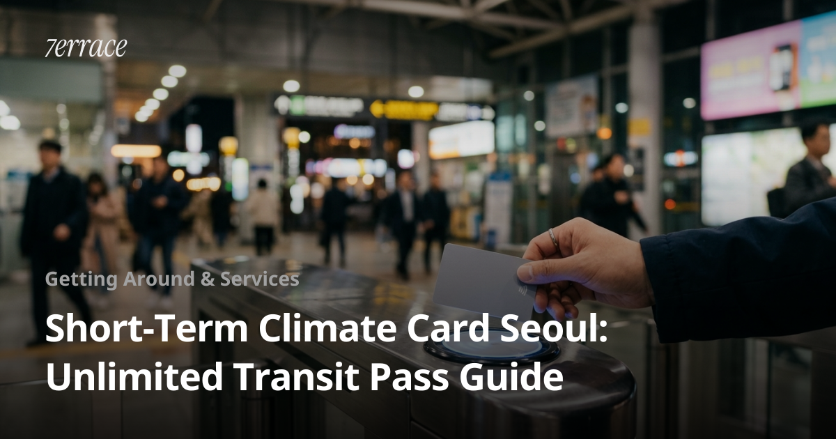 Short-Term Climate Card Seoul: Unlimited Transit Guide | 7errace
